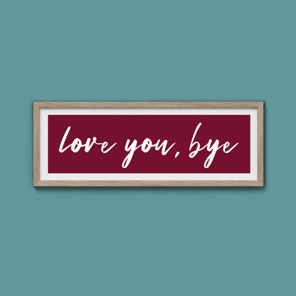 love you, bye Framed Print - Above The Door