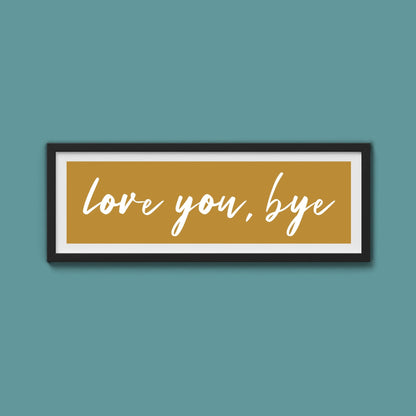 love you, bye Framed Print - Above The Door