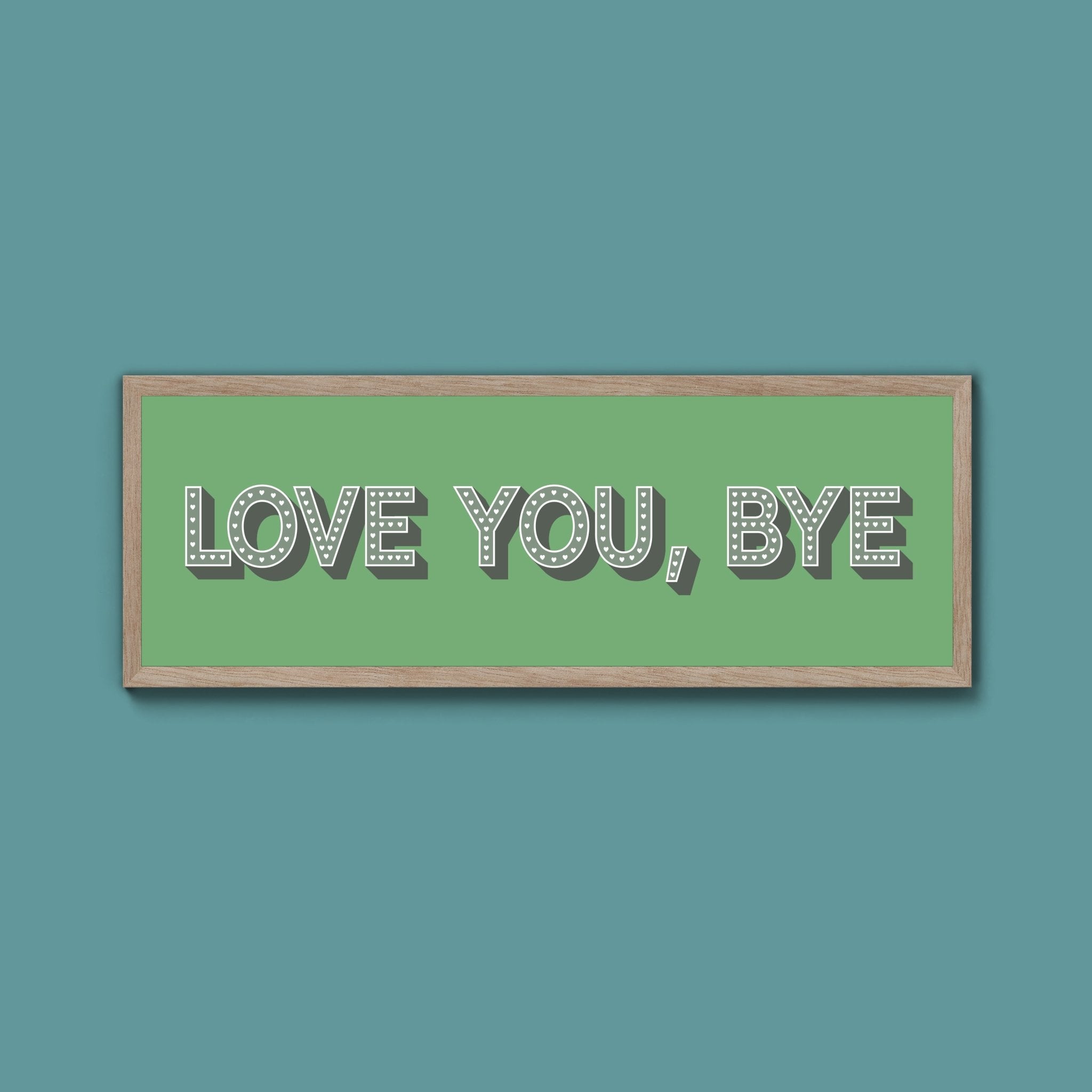 Love You Bye Framed Print - Above The Door