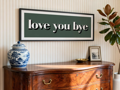 Love You Bye Framed Print - Above The Door