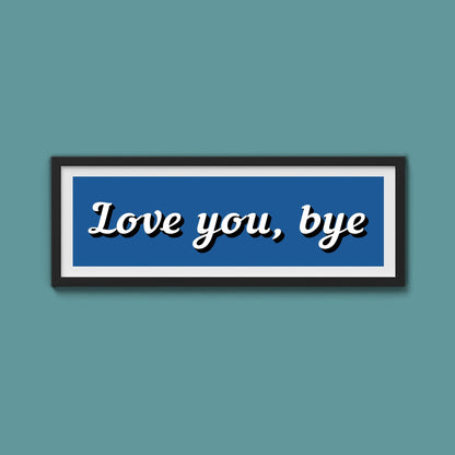 Love you, bye Framed Print - Above The Door