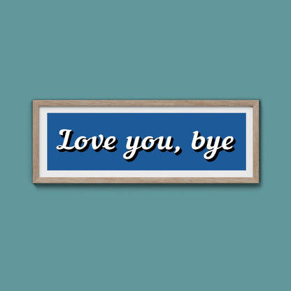 Love you, bye Framed Print - Above The Door