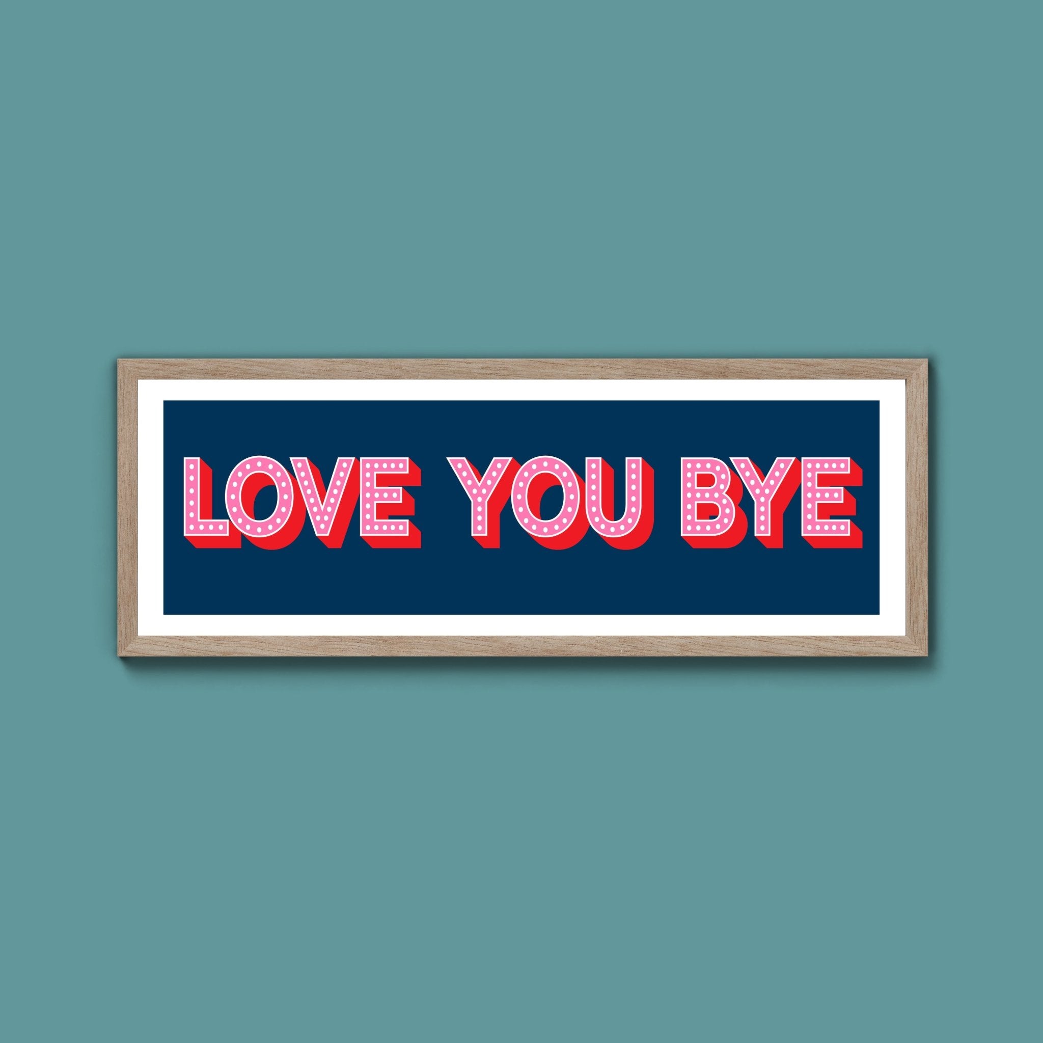 Love You Bye Framed Print (New Style) - Above The Door