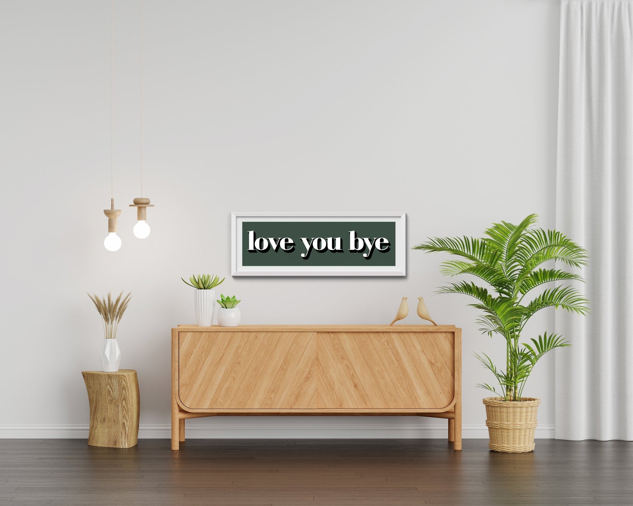 Love You Bye Print - Above The Door