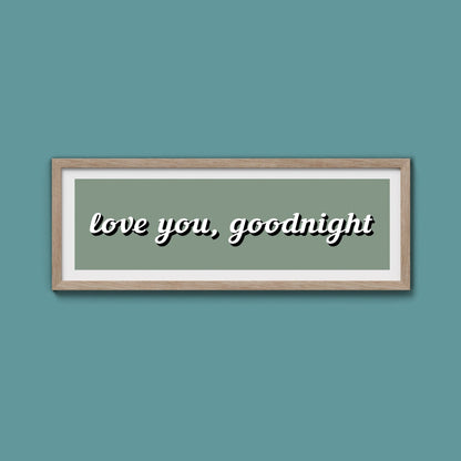 Love you, Goodnight Framed Print - Above The Door