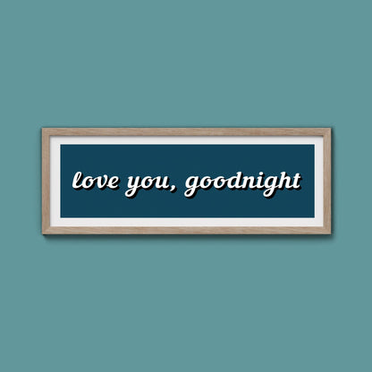 Love you, Goodnight Framed Print - Above The Door