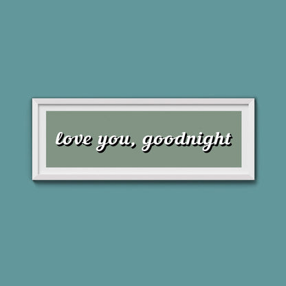 Love you, Goodnight Framed Print - Above The Door