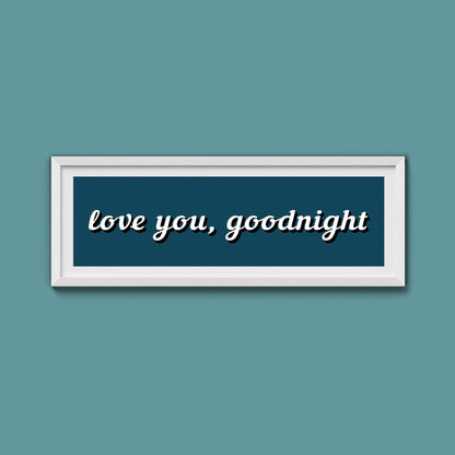 Love you, Goodnight Framed Print - Above The Door