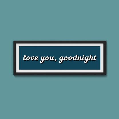 Love you, Goodnight Framed Print - Above The Door