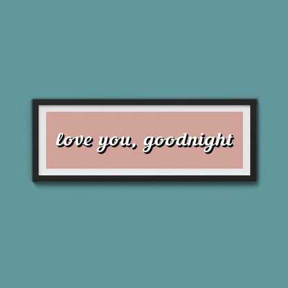 Love you, Goodnight Framed Print - Above The Door