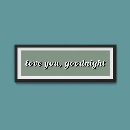 Love you, Goodnight Framed Print - Above The Door