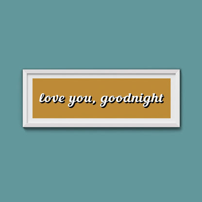 Love you, Goodnight Framed Print - Above The Door