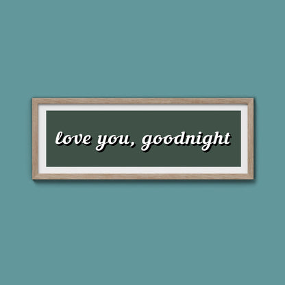Love you, Goodnight Framed Print - Above The Door