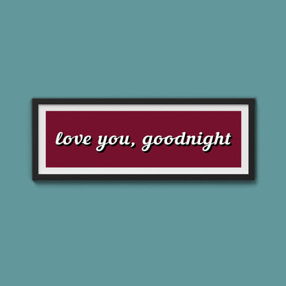 Love you, Goodnight Framed Print - Above The Door