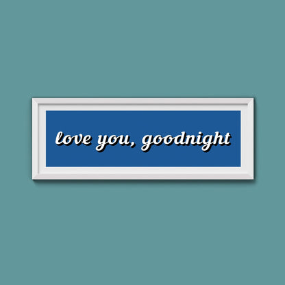 Love you, Goodnight Framed Print - Above The Door