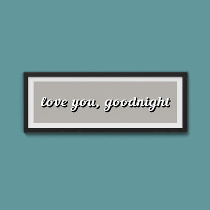 Love you, Goodnight Framed Print - Above The Door