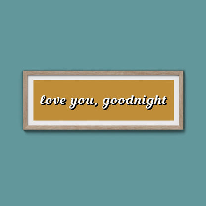 Love you, Goodnight Framed Print - Above The Door