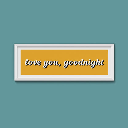 Love you, Goodnight Framed Print - Above The Door