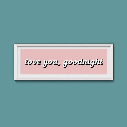Love you, Goodnight Framed Print - Above The Door
