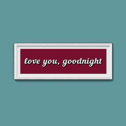 Love you, Goodnight Framed Print - Above The Door
