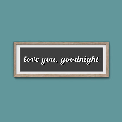 Love you, Goodnight Framed Print - Above The Door
