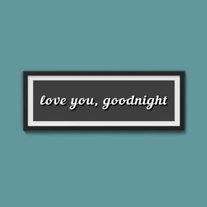 Love you, Goodnight Framed Print - Above The Door