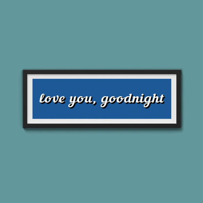 Love you, Goodnight Framed Print - Above The Door