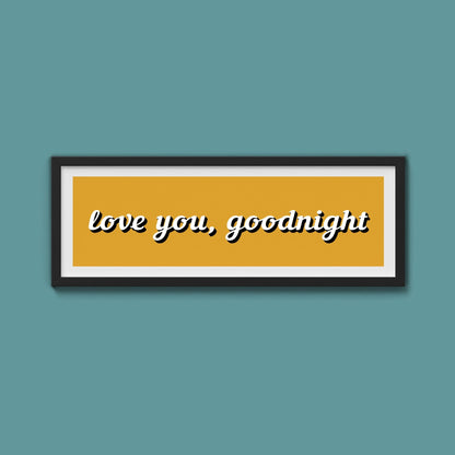 Love you, Goodnight Framed Print - Above The Door