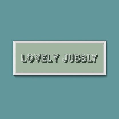 Lovely Jubbly Framed Print (New Style) - Above The Door