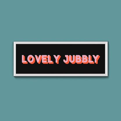 Lovely Jubbly Framed Print (New Style) - Above The Door