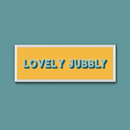 Lovely Jubbly Framed Print (New Style) - Above The Door