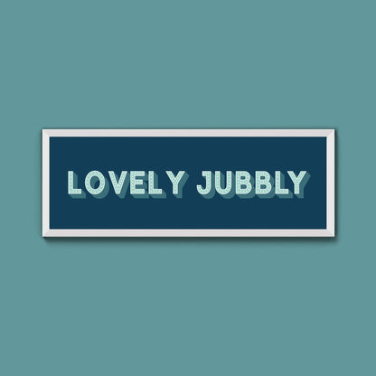 Lovely Jubbly Framed Print (New Style) - Above The Door