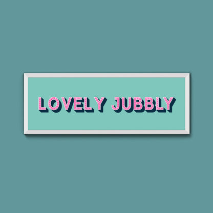Lovely Jubbly Framed Print (New Style) - Above The Door