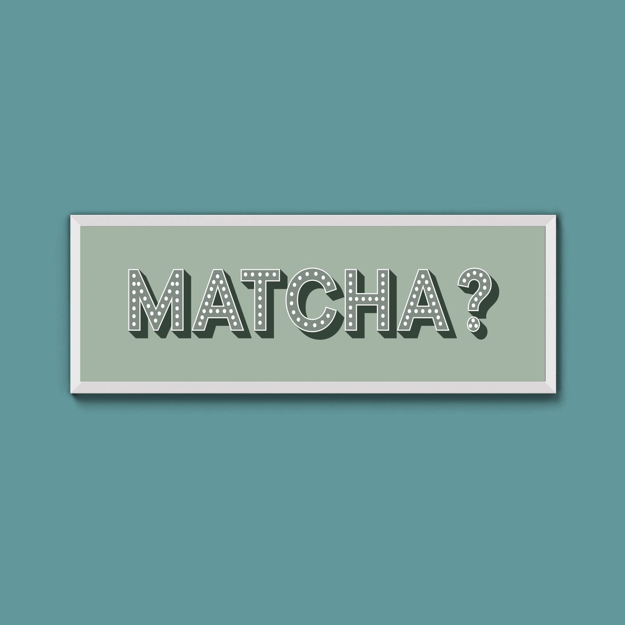 Matcha? Framed Print (New Style) - Above The Door