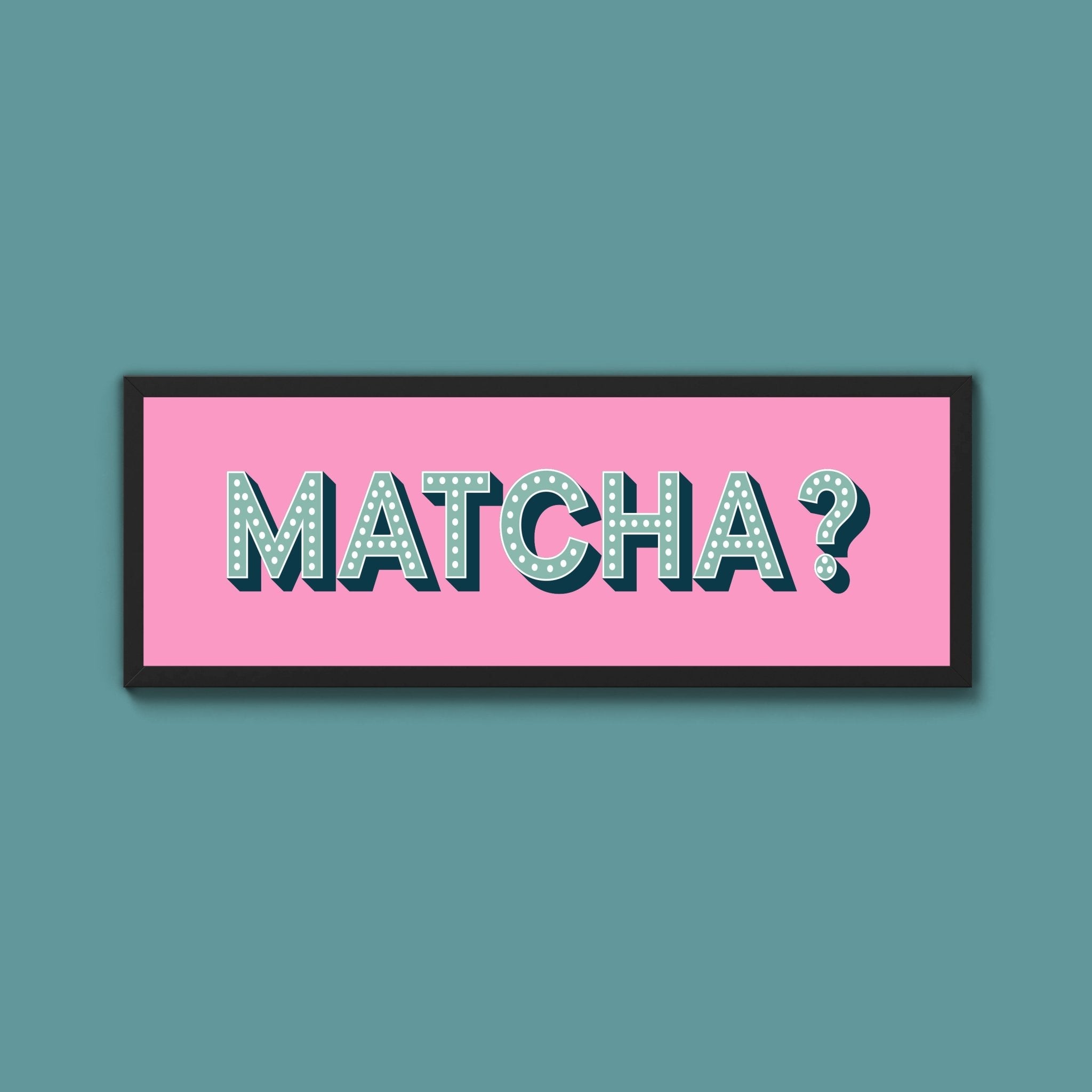 Matcha? Framed Print (New Style) - Above The Door