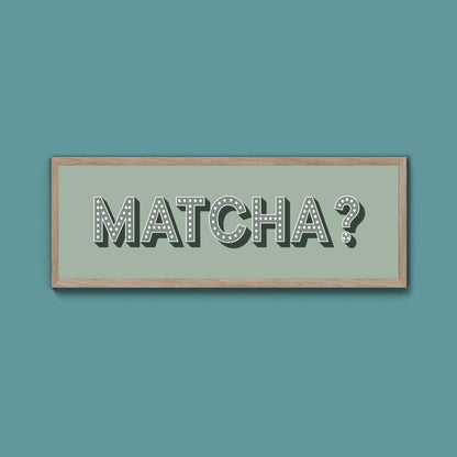Matcha? Framed Print (New Style) - Above The Door