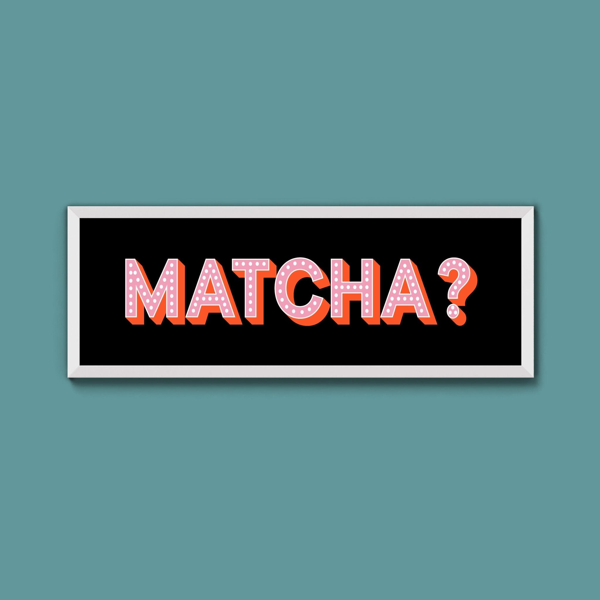 Matcha? Framed Print (New Style) - Above The Door