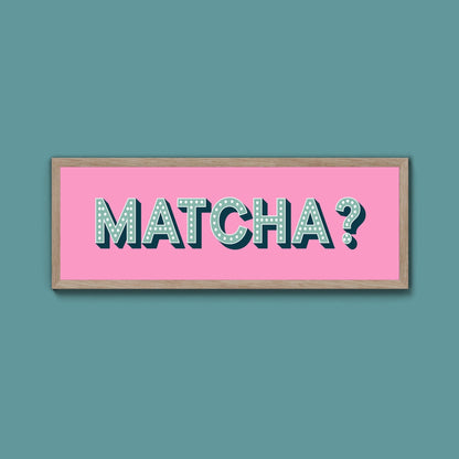 Matcha? Framed Print (New Style) - Above The Door