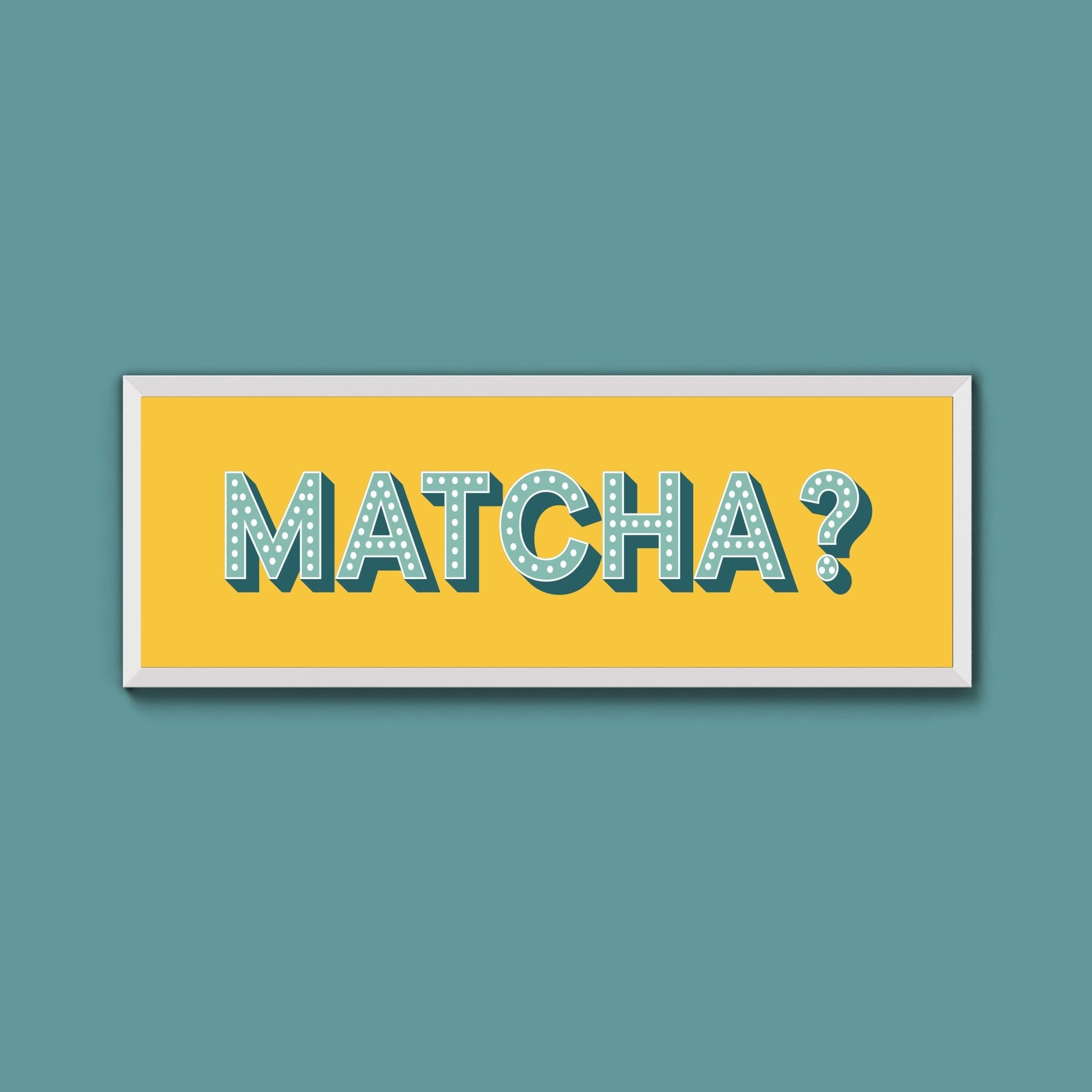 Matcha? Framed Print (New Style) - Above The Door