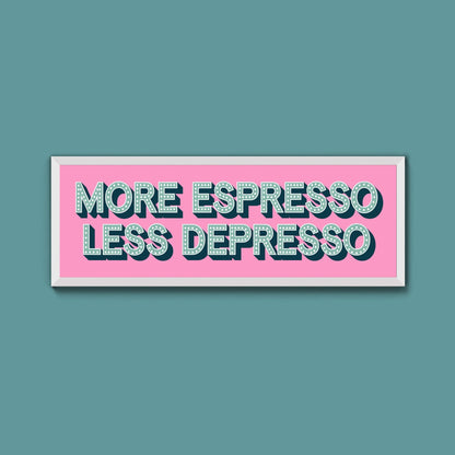 More Espresso Less Depressso Framed Print (New Style) - Above The Door