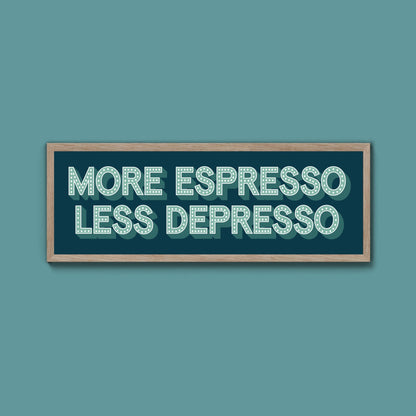 More Espresso Less Depressso Framed Print (New Style) - Above The Door