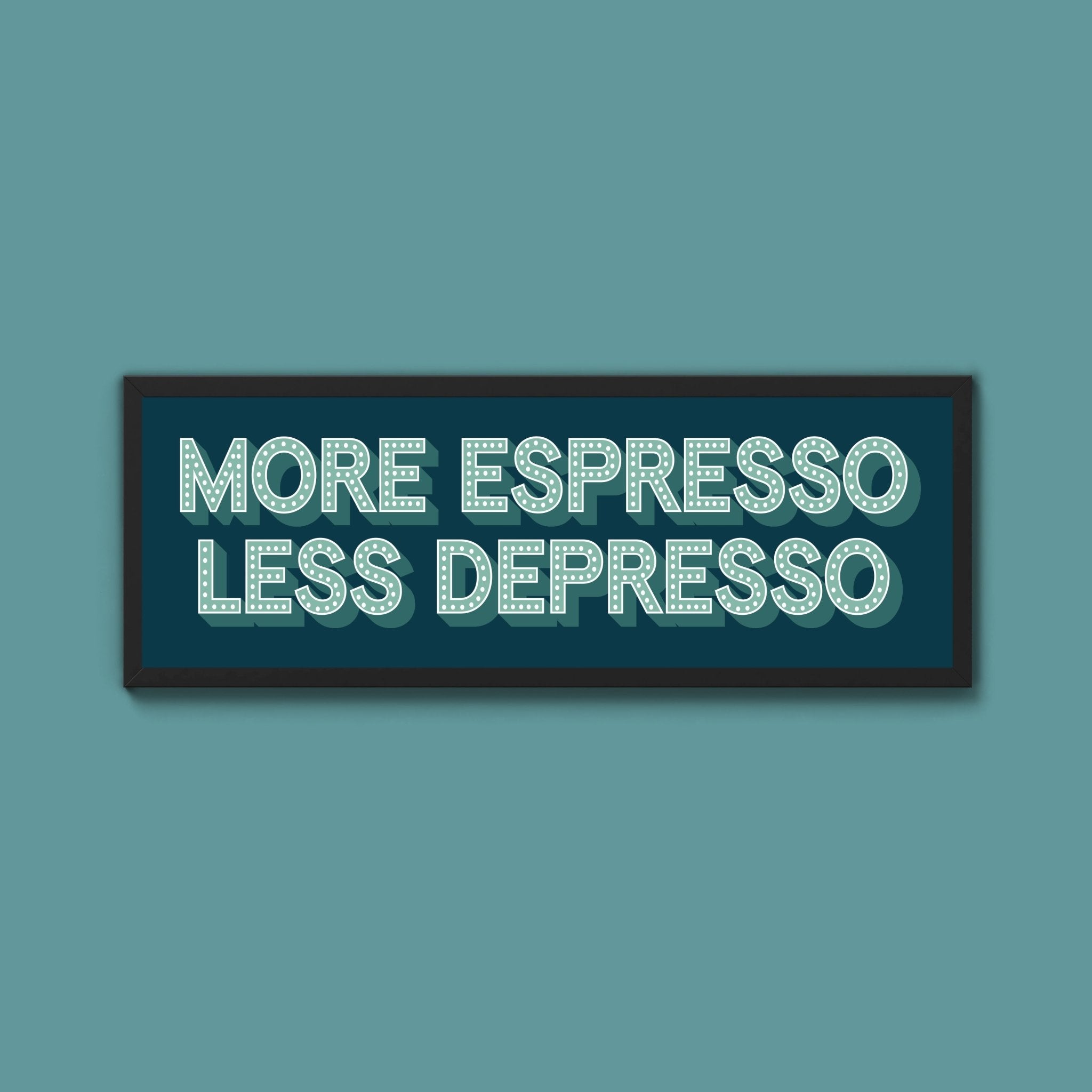 More Espresso Less Depressso Framed Print (New Style) - Above The Door