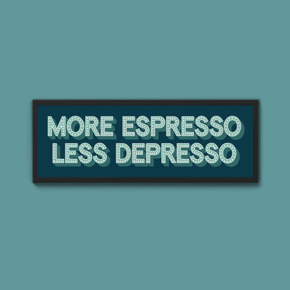 More Espresso Less Depressso Framed Print (New Style) - Above The Door