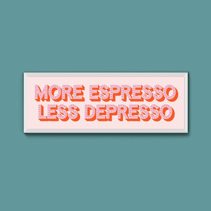More Espresso Less Depressso Framed Print (New Style) - Above The Door
