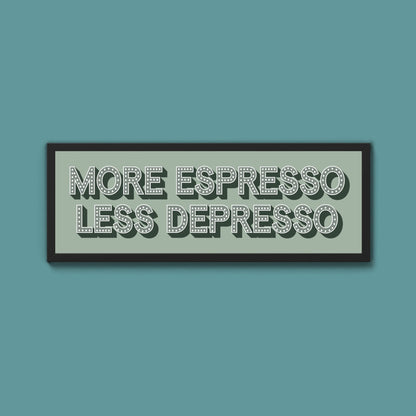 More Espresso Less Depressso Framed Print (New Style) - Above The Door