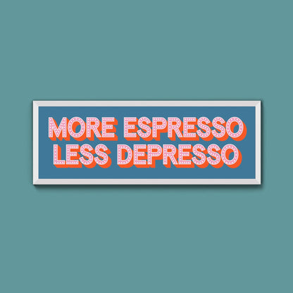 More Espresso Less Depressso Framed Print (New Style) - Above The Door