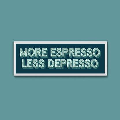 More Espresso Less Depressso Framed Print (New Style) - Above The Door