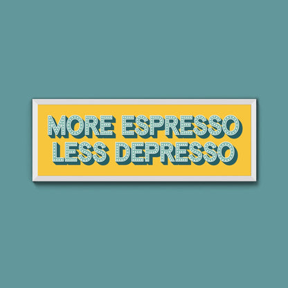 More Espresso Less Depressso Framed Print (New Style) - Above The Door