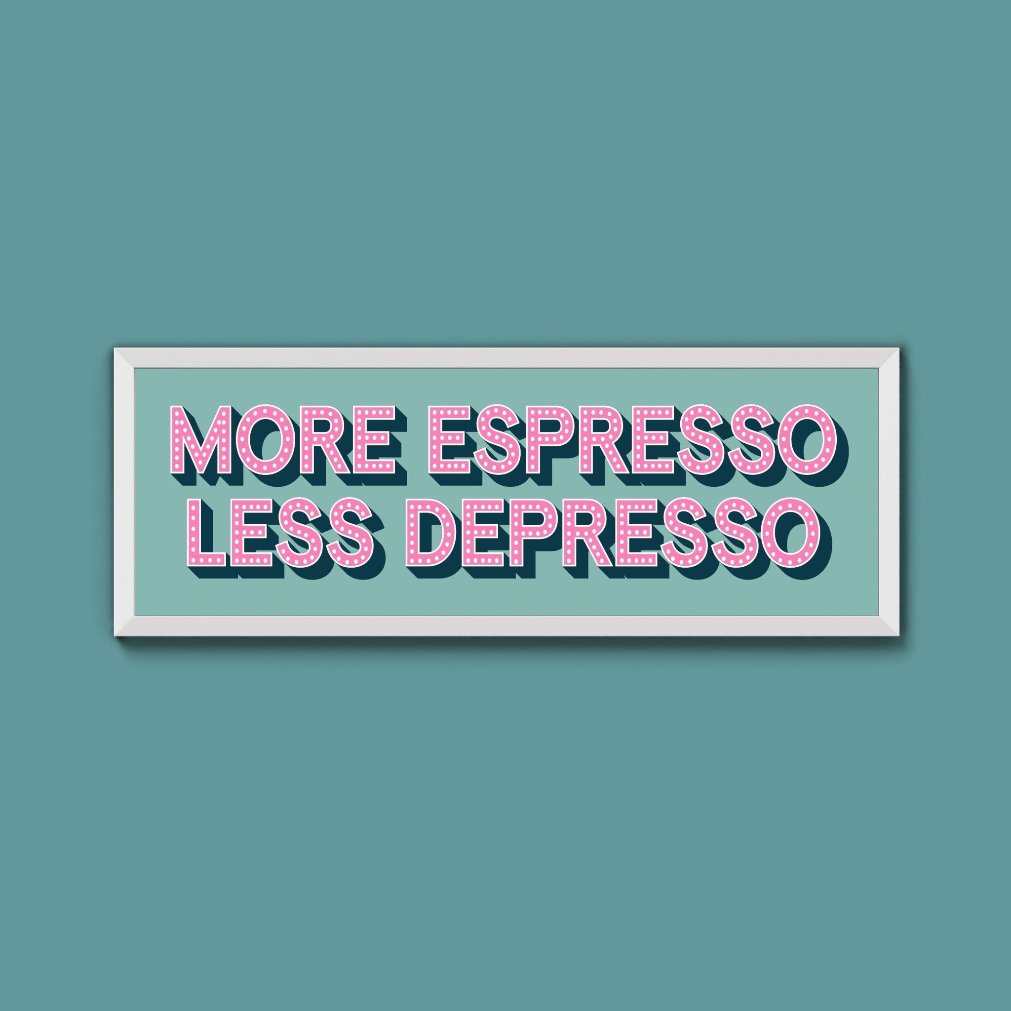 More Espresso Less Depressso Framed Print (New Style) - Above The Door