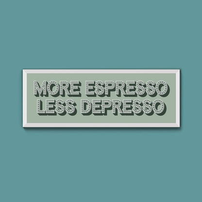 More Espresso Less Depressso Framed Print (New Style) - Above The Door
